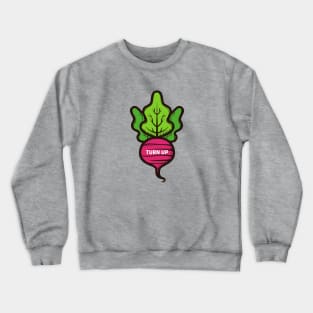 Turn Up - Turnip Pun Crewneck Sweatshirt